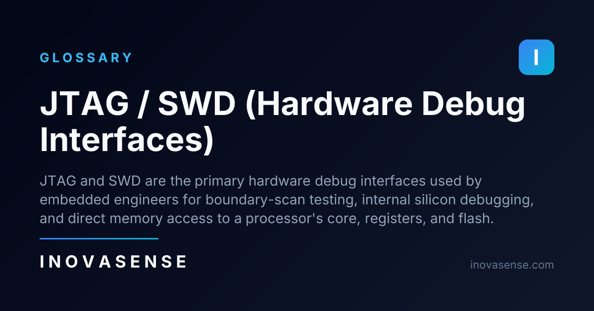 JTAG / SWD (Hardware Debug Interfaces) — Glossary | Inovasense