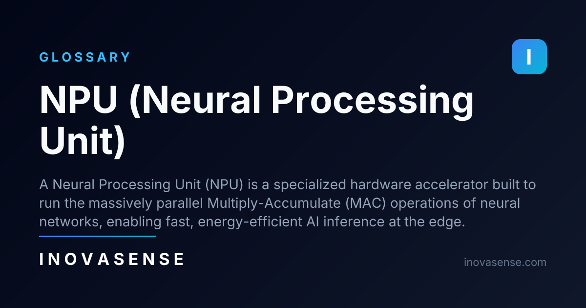 NPU (Neural Processing Unit) — Glossary | Inovasense